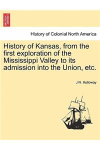 History of Kansas, from the first exploration of the Mississippi Valley to its admission into the Union, etc.