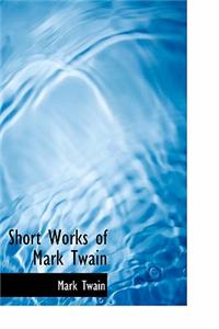 Short Works of Mark Twain