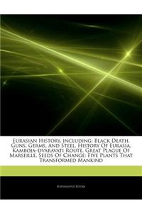 Articles on Eurasian History, Including: Black Death, Guns, Germs, and Steel, History of Eurasia, Kambojaa Dvaravati Route, Great Plague of Marseille,