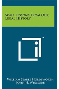 Some Lessons from Our Legal History