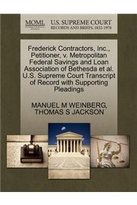 Frederick Contractors, Inc., Petitioner, V. Metropolitan Federal Savings and Loan Association of Bethesda Et Al. U.S. Supreme Court Transcript of Record with Supporting Pleadings