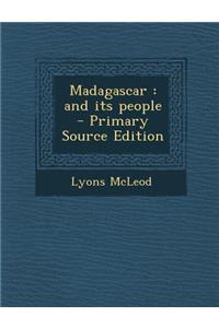 Madagascar: And Its People