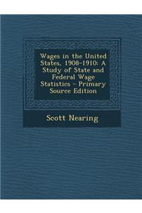 Wages in the United States, 1908-1910