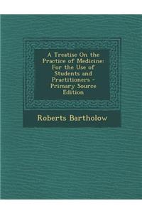 Treatise on the Practice of Medicine: For the Use of Students and Practitioners