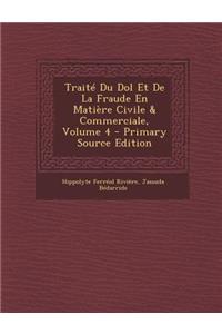 Traité Du Dol Et de la Fraude En Matière Civile & Commerciale, Volume 4