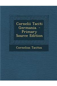 Cornelii Taciti Germania. - Primary Source Edition