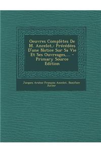 Oeuvres Completes de M. Ancelot,