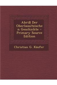 Abriss Der Oberlausitzischen Geschichte