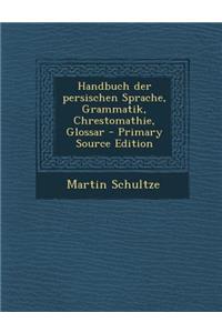 Handbuch Der Persischen Sprache, Grammatik, Chrestomathie, Glossar