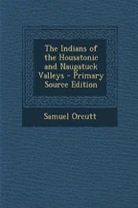 The Indians of the Housatonic and Naugatuck Valleys - Primary Source Edition