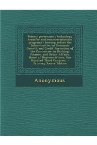 Federal Government Technology Transfer and Commercialization Programs