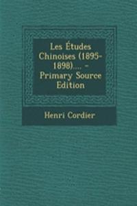 Les Etudes Chinoises (1895-1898)....