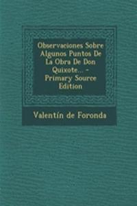 Observaciones Sobre Algunos Puntos De La Obra De Don Quixote... - Primary Source Edition