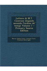 Lettere di M.T. Cicerone disposte secondo l'ordine de' tempi Volume 7