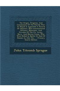 The Origin, Progress, and Conclusions of the Florida War
