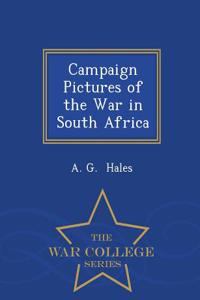 Campaign Pictures of the War in South Africa - War College Series