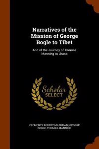 Narratives of the Mission of George Bogle to Tibet