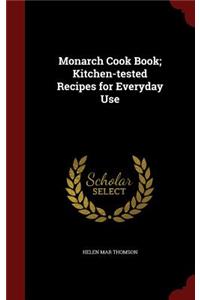 Monarch Cook Book; Kitchen-Tested Recipes for Everyday Use