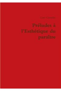 Preludes a L'esthetique Du Paraitre