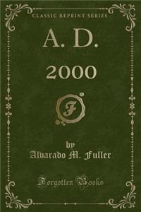 A. D. 2000 (Classic Reprint)