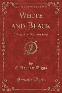 White and Black, Vol. 2 of 3: A Story of the Southern States (Classic Reprint)