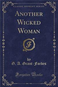 Another Wicked Woman (Classic Reprint)