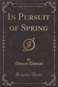 In Pursuit of Spring (Classic Reprint)