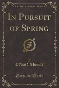 In Pursuit of Spring (Classic Reprint)