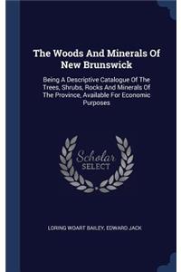 Woods And Minerals Of New Brunswick