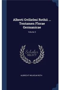 Alberti Gvilielmi Rothii ... Tentamen Florae Germanicae; Volume 3