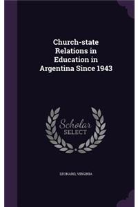 Church-State Relations in Education in Argentina Since 1943