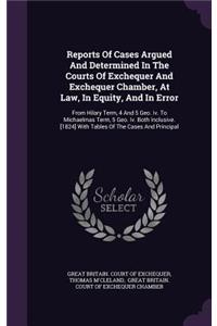 Reports of Cases Argued and Determined in the Courts of Exchequer and Exchequer Chamber, at Law, in Equity, and in Error