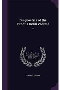 Diagnostics of the Fundus Oculi Volume 1