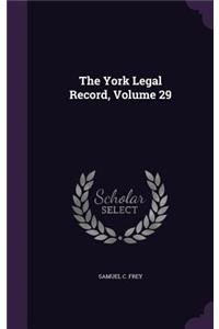 The York Legal Record, Volume 29