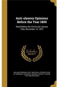 Anti-slavery Opinions Before the Year 1800