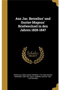 Aus Jac. Berzelius' Und Gustav Magnus' Briefwechsel in Den Jahren 1828-1847