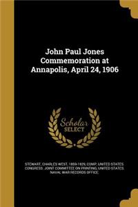 John Paul Jones Commemoration at Annapolis, April 24, 1906