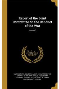 Report of the Joint Committee on the Conduct of the War; Volume 3