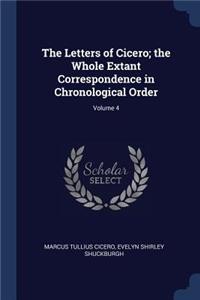 The Letters of Cicero; the Whole Extant Correspondence in Chronological Order; Volume 4