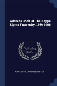 Address Book Of The Kappa Sigma Fraternity, 1869-1906