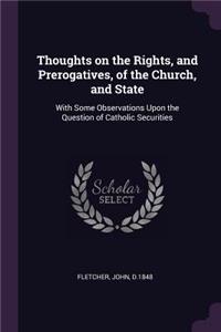 Thoughts on the Rights, and Prerogatives, of the Church, and State