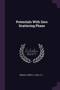 Potentials With Zero Scattering Phase