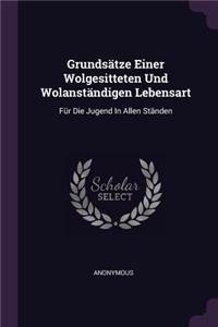 Grundsätze Einer Wolgesitteten Und Wolanständigen Lebensart