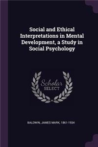 Social and Ethical Interpretations in Mental Development, a Study in Social Psychology