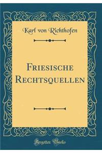 Friesische Rechtsquellen (Classic Reprint)