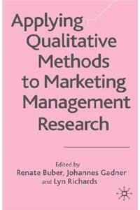 Applying Qualitative Methods to Marketing Management Research