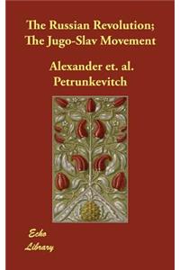 The Russian Revolution; The Jugo-Slav Movement