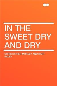 In the Sweet Dry and Dry