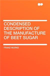 Condensed Description of the Manufacture of Beet Sugar