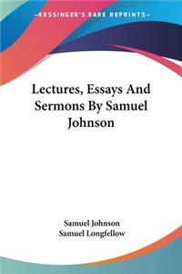 Lectures, Essays And Sermons By Samuel Johnson